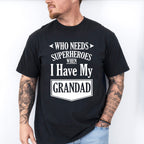 Who Needs Superheroes - Grandpa Unisex Crewneck T-Shirt Sweatshirt Hoodie