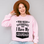 Who Needs Superheroes - Grandpa Unisex Crewneck T-Shirt Sweatshirt Hoodie