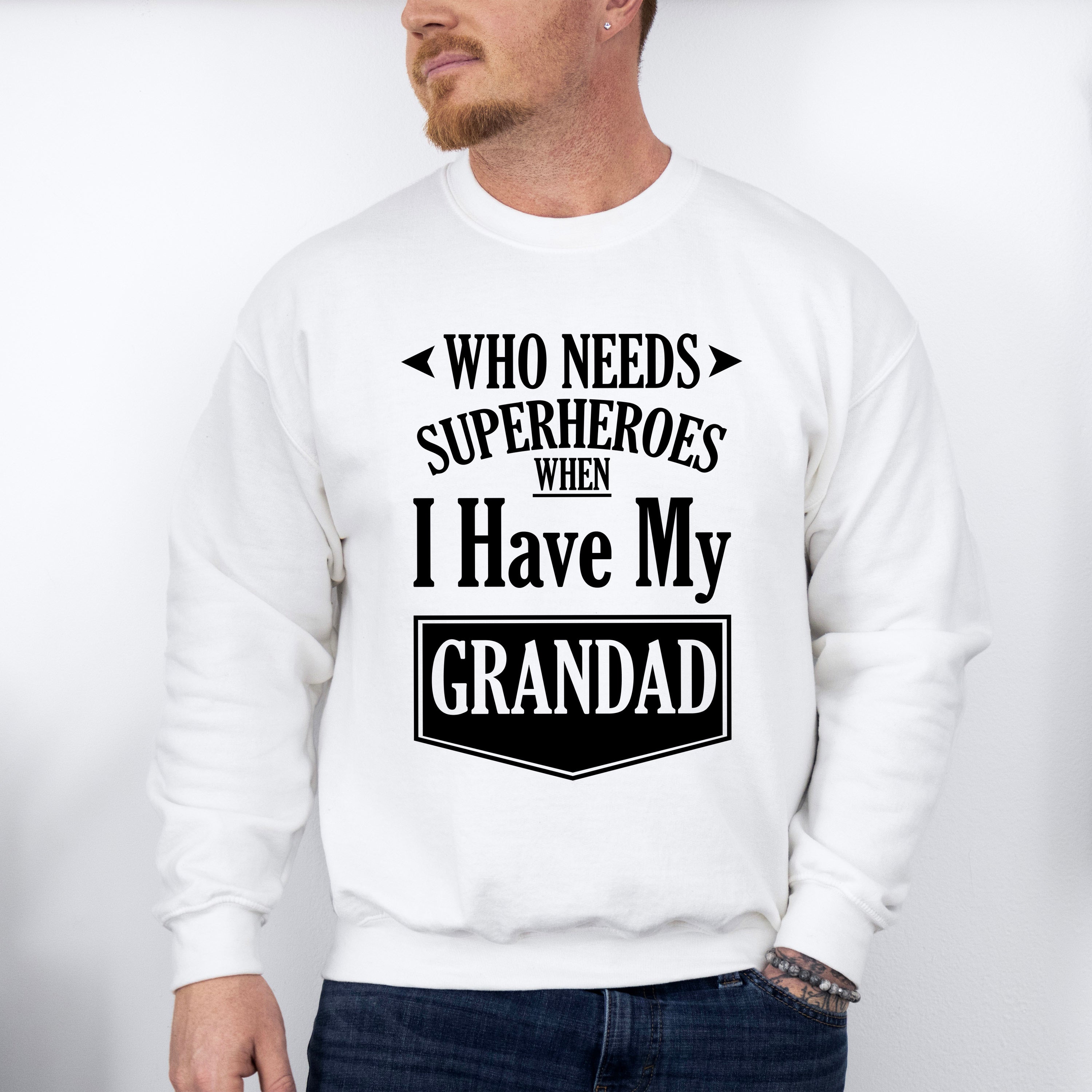 Who Needs Superheroes - Grandpa Unisex Crewneck T-Shirt Sweatshirt Hoodie