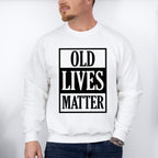Old Lives Matter - Grandpa Unisex Crewneck T-Shirt Sweatshirt Hoodie