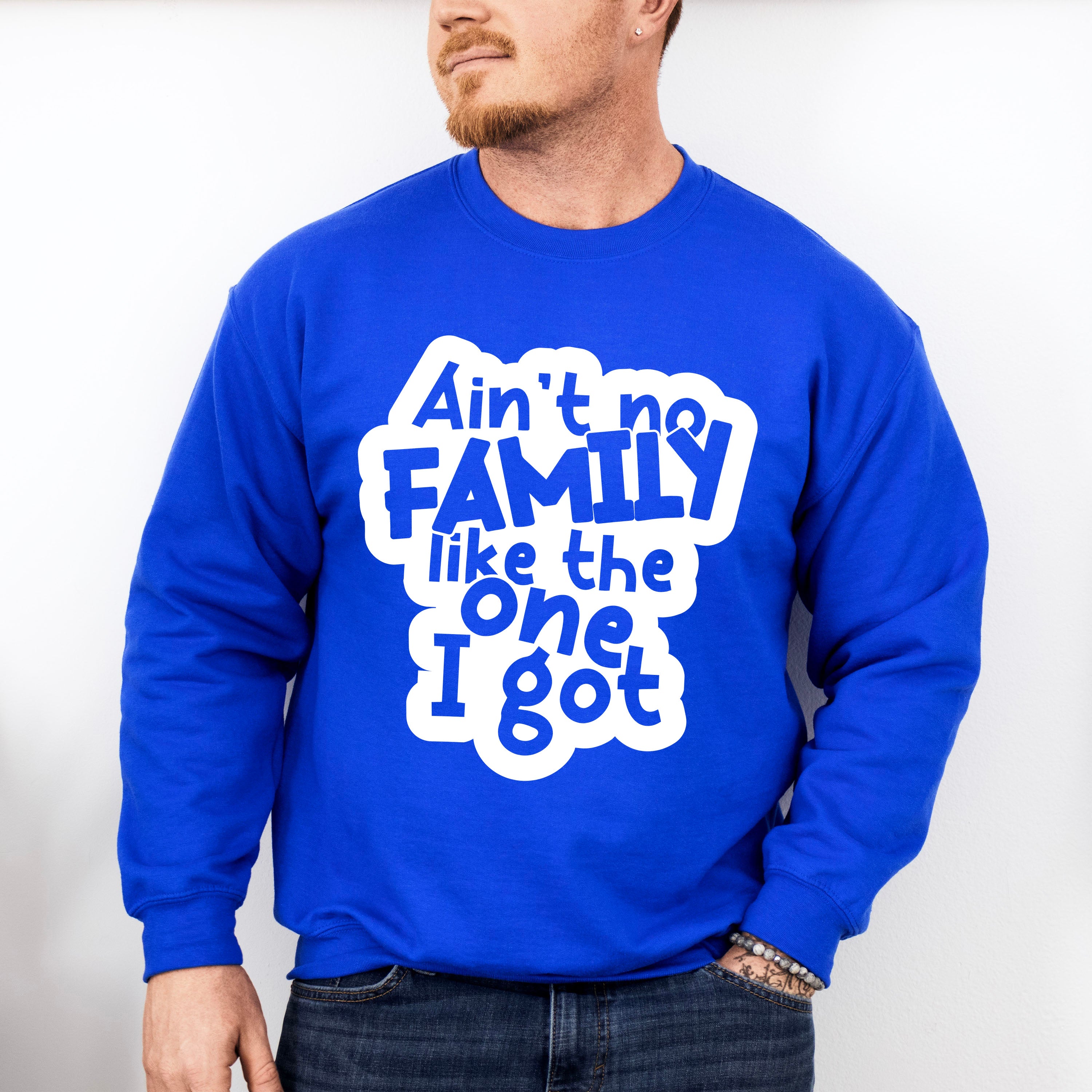 Ain&#39;t No Family Like I Got - Family Reunion Unisex Crewneck T-Shirt Sweatshirt Hoodie