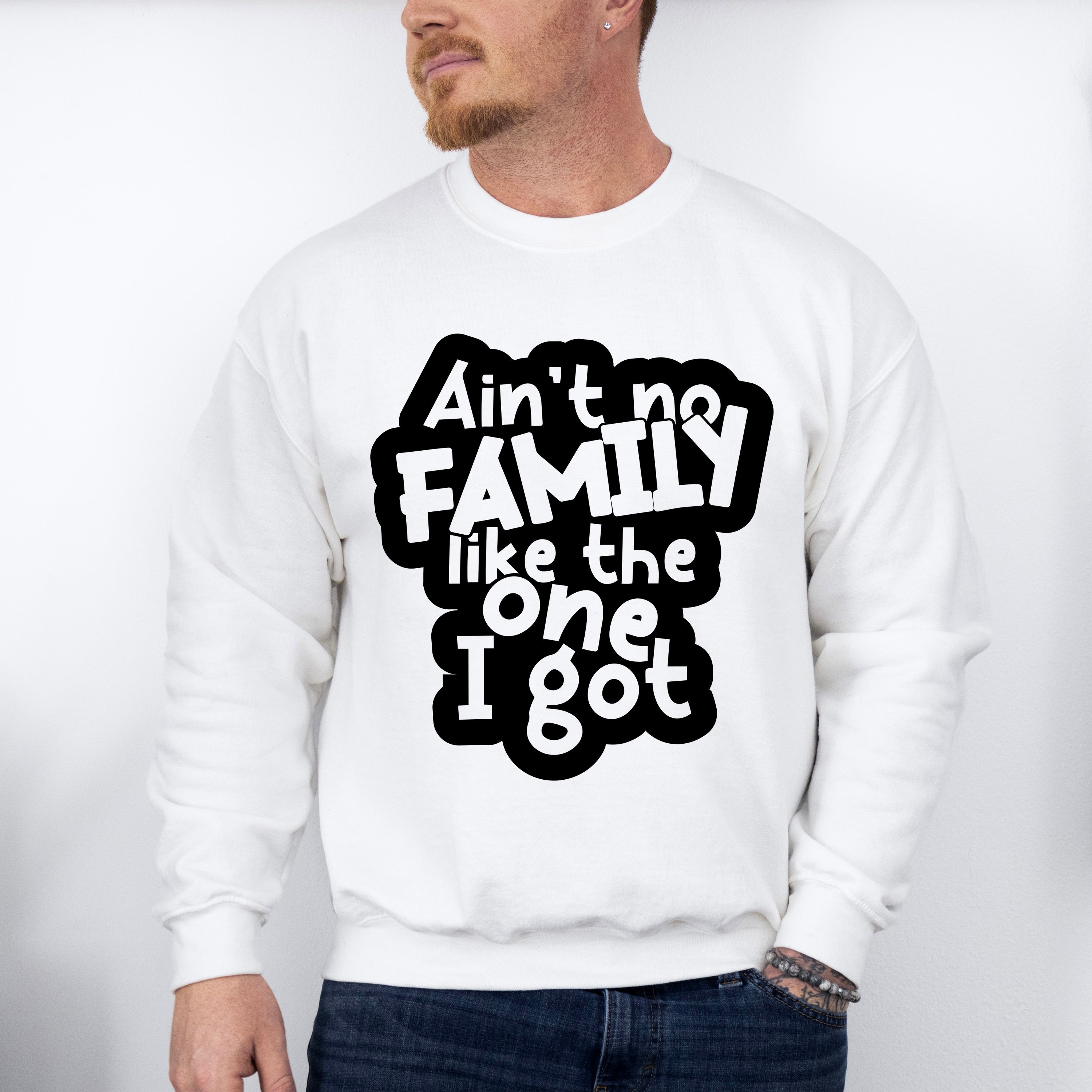 Ain&#39;t No Family Like I Got - Family Reunion Unisex Crewneck T-Shirt Sweatshirt Hoodie