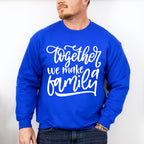 Together We Make A Family - Family Reunion Unisex Crewneck T-Shirt Sweatshirt Hoodie