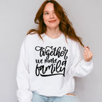 Together We Make A Family - Family Reunion Unisex Crewneck T-Shirt Sweatshirt Hoodie