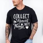 Collect Moments Not Things - Family Reunion Unisex Crewneck T-Shirt Sweatshirt Hoodie