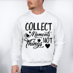 Collect Moments Not Things - Family Reunion Unisex Crewneck T-Shirt Sweatshirt Hoodie