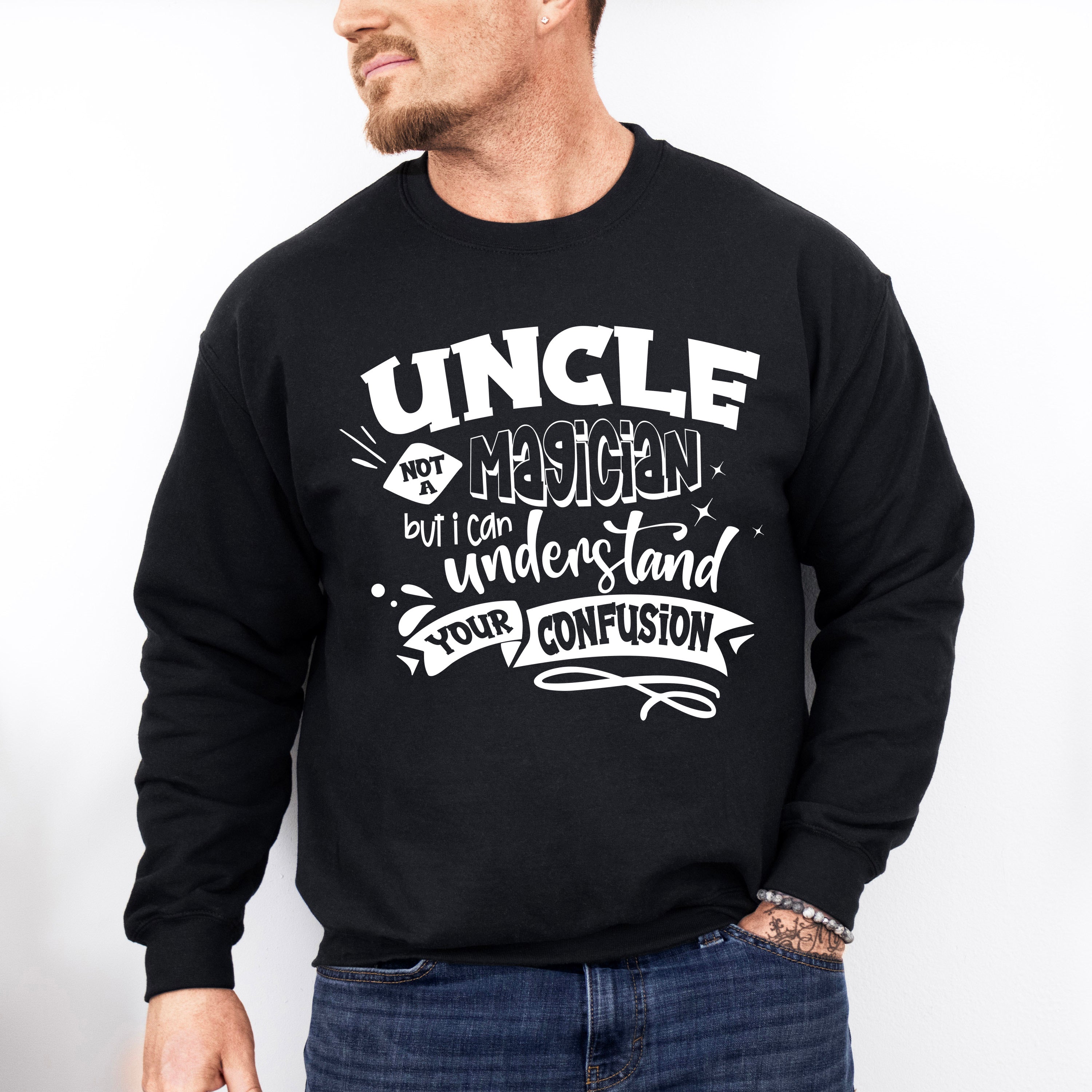 Uncle Not A Magician - Uncle Unisex Crewneck T-Shirt Sweatshirt Hoodie
