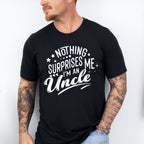 Nothing Surprises Me - Uncle Unisex Crewneck T-Shirt Sweatshirt Hoodie