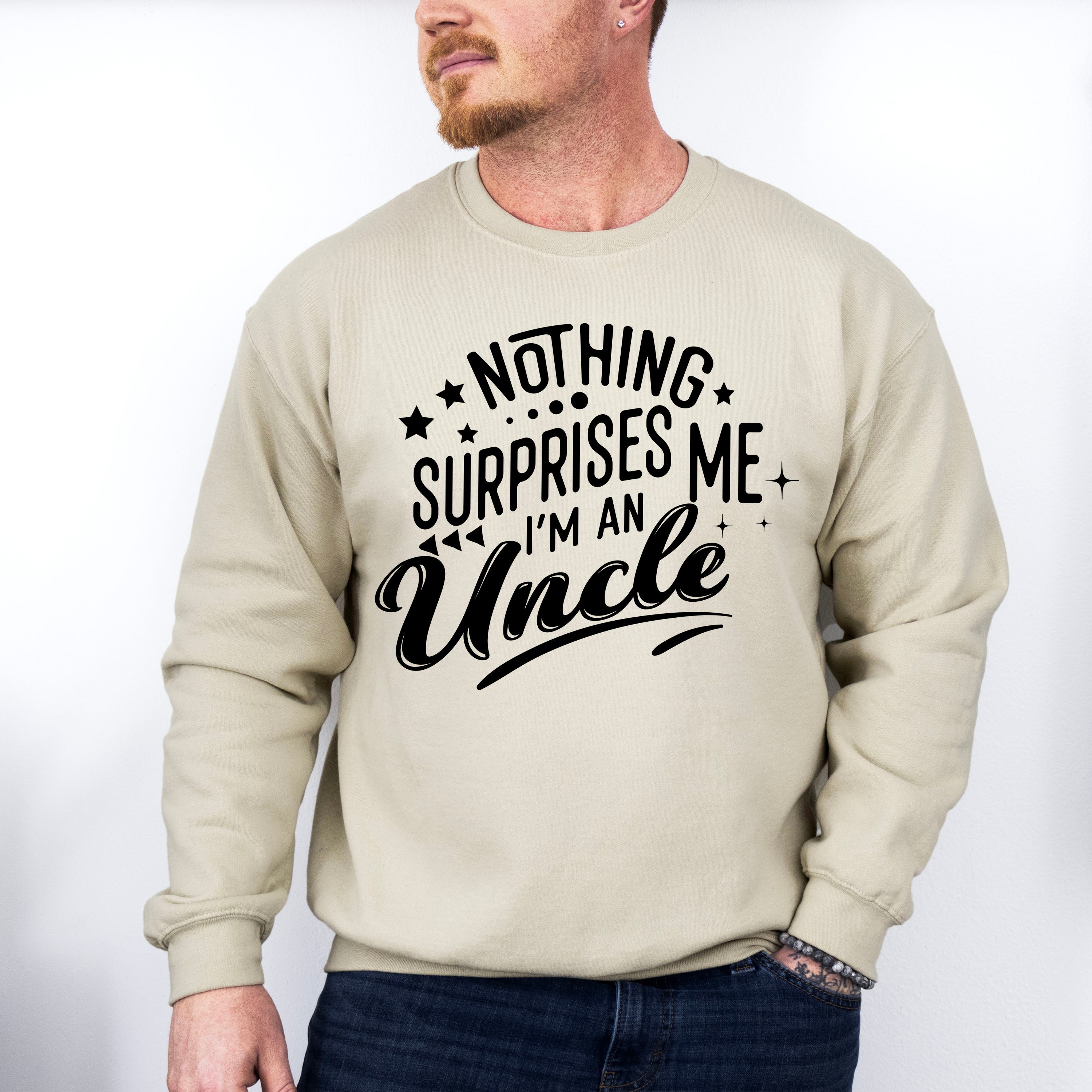 Nothing Surprises Me - Uncle Unisex Crewneck T-Shirt Sweatshirt Hoodie