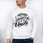 Nothing Surprises Me - Uncle Unisex Crewneck T-Shirt Sweatshirt Hoodie