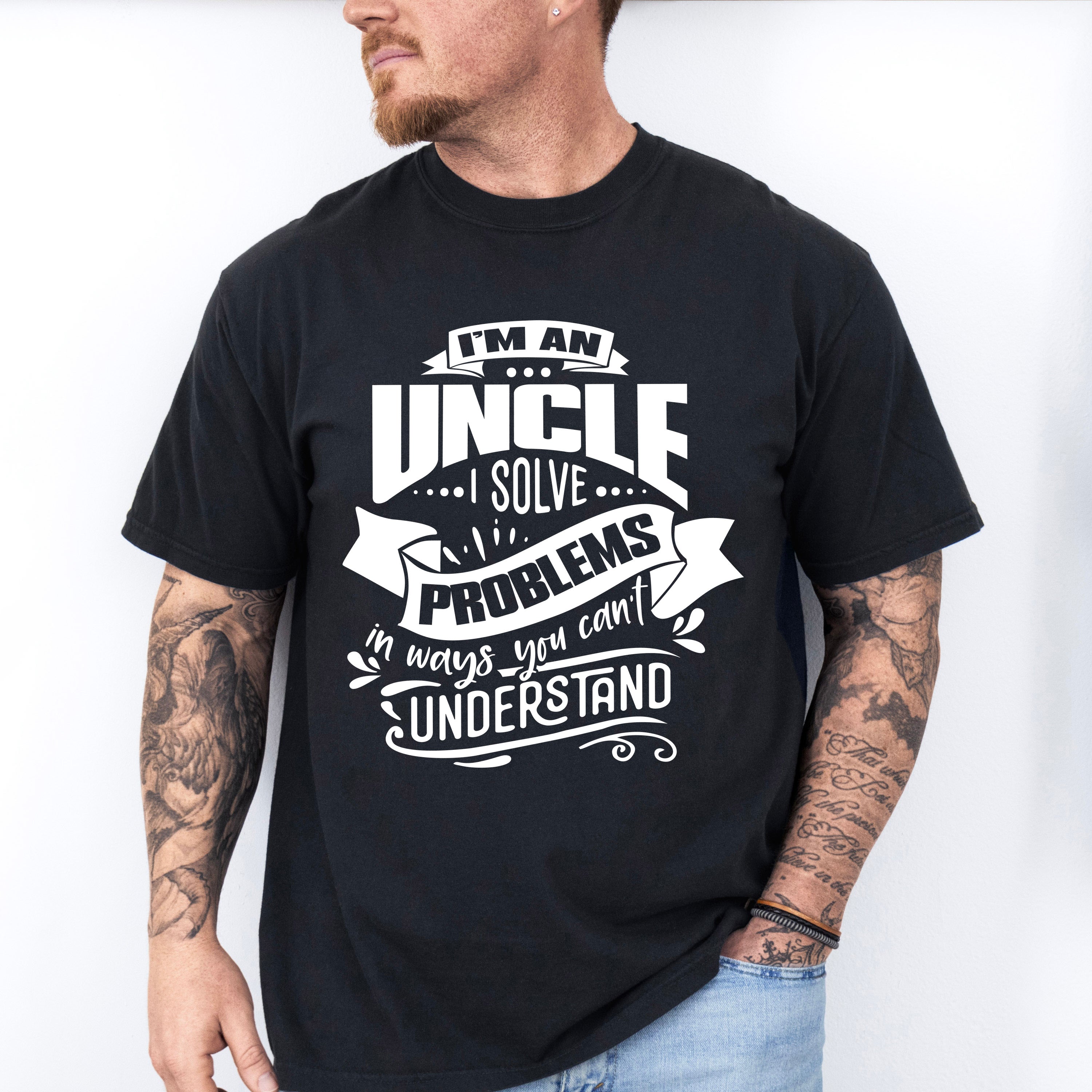 I Solve Problems - Uncle Unisex Crewneck T-Shirt Sweatshirt Hoodie