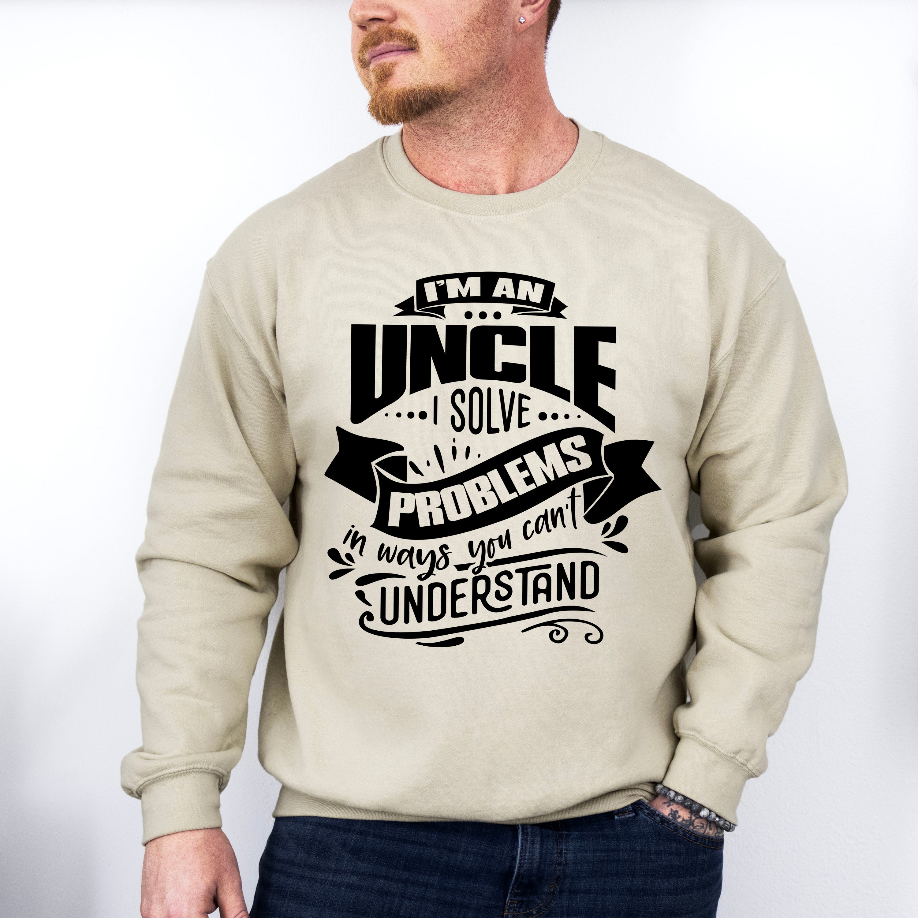 I Solve Problems - Uncle Unisex Crewneck T-Shirt Sweatshirt Hoodie