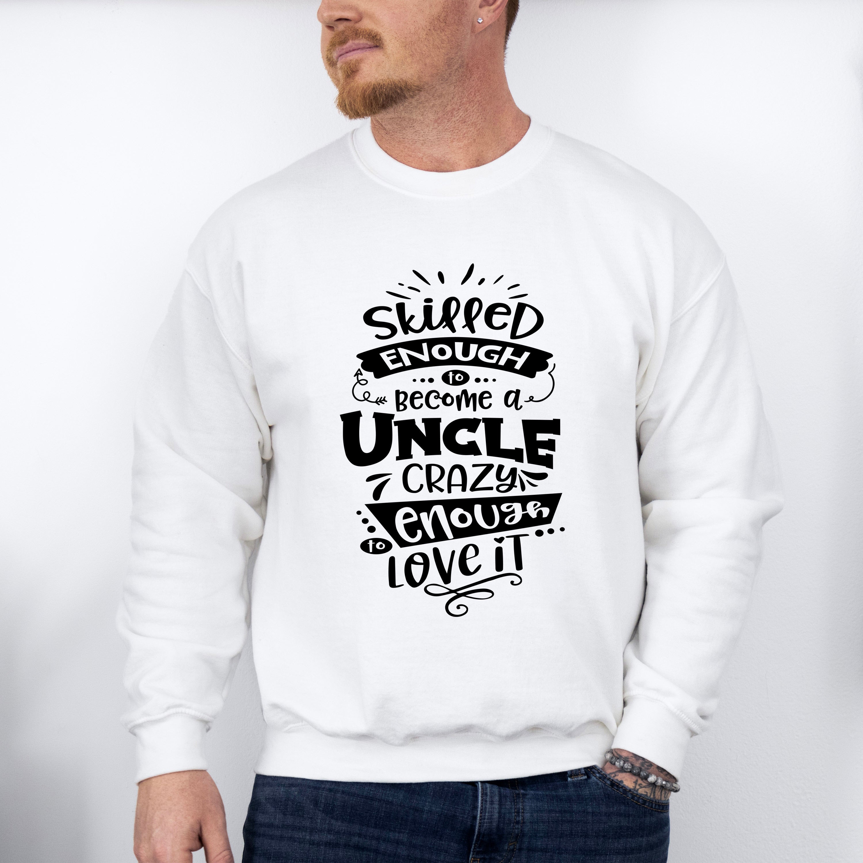 Crazy Enough To Love It - Uncle Unisex Crewneck T-Shirt Sweatshirt Hoodie