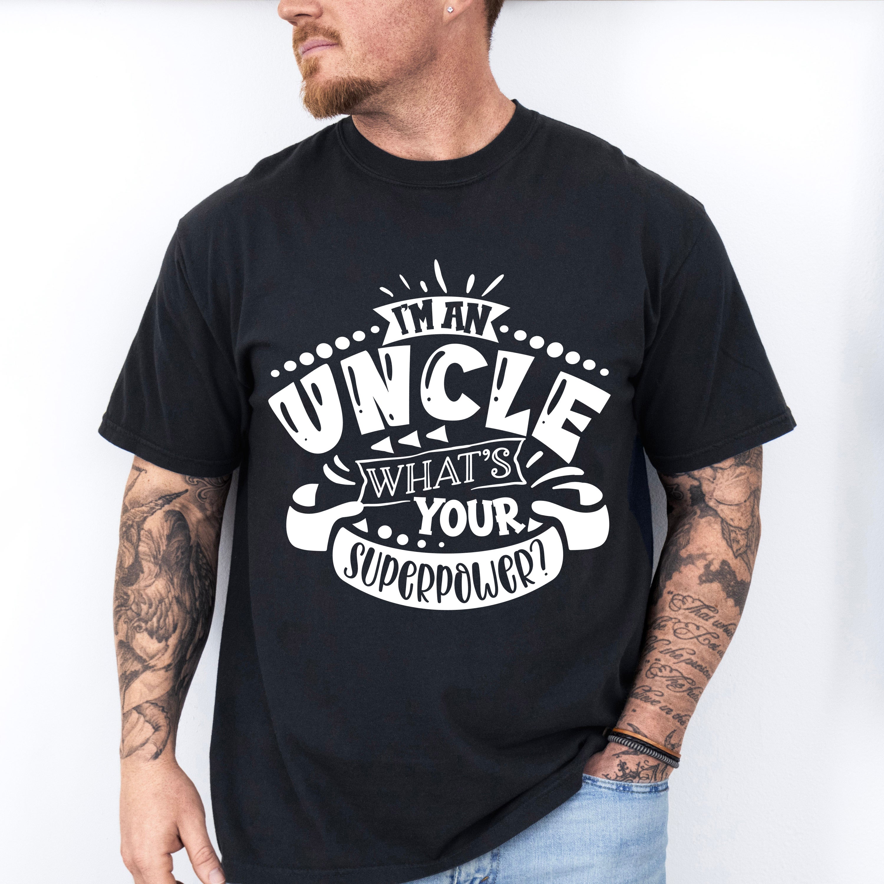 What's Your Superpower - Uncle Unisex Crewneck T-Shirt Sweatshirt Hoodie