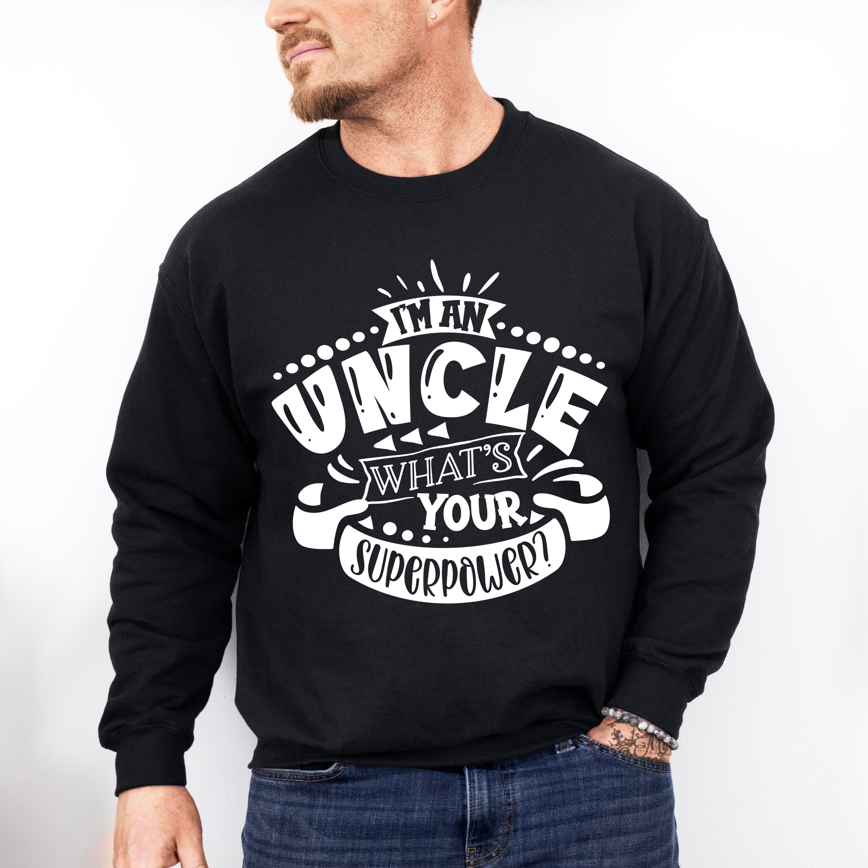 What's Your Superpower - Uncle Unisex Crewneck T-Shirt Sweatshirt Hoodie