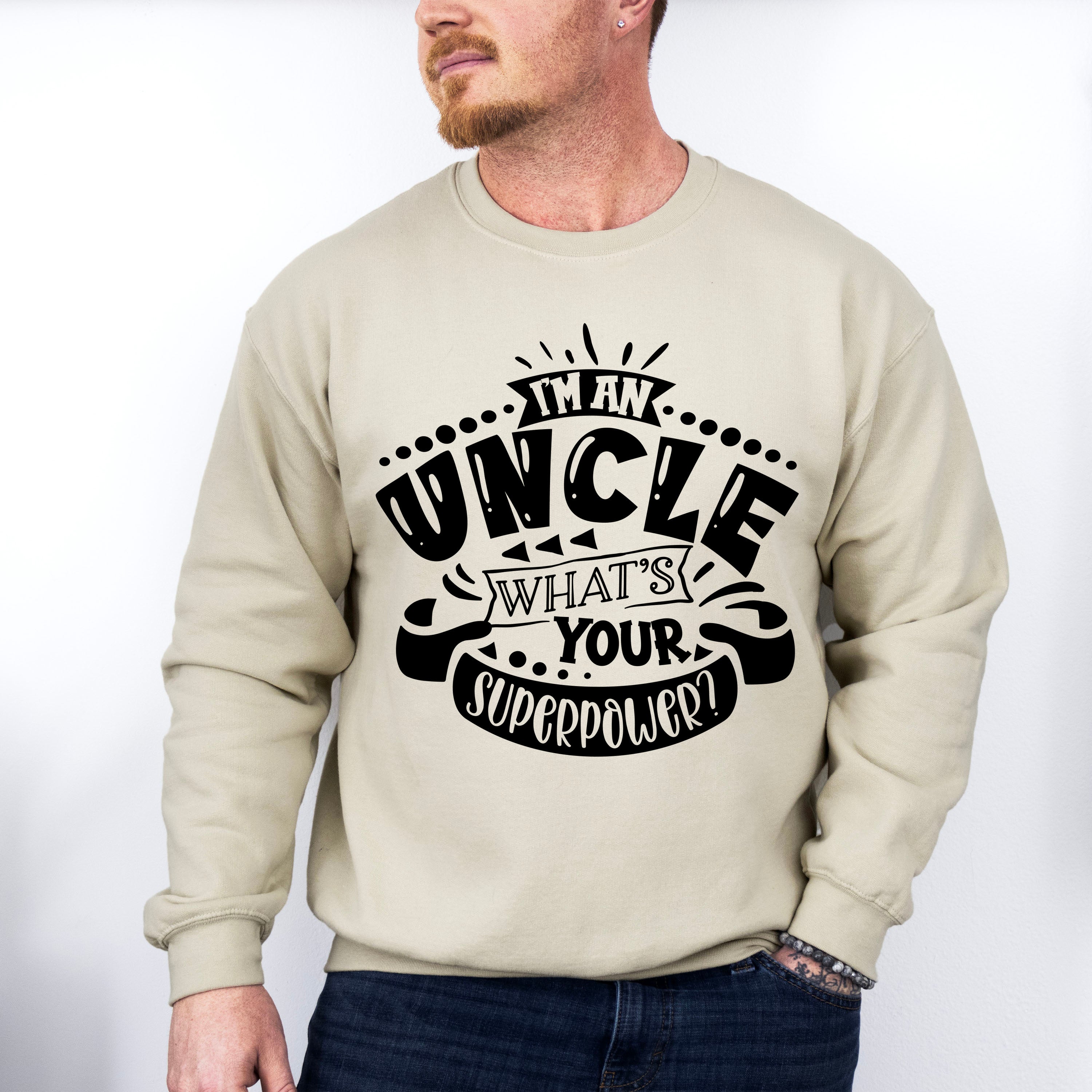 What's Your Superpower - Uncle Unisex Crewneck T-Shirt Sweatshirt Hoodie