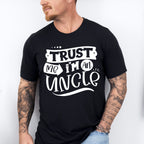 Trust Me I'm An Uncle - Uncle Unisex Crewneck T-Shirt Sweatshirt Hoodie