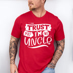 Trust Me I'm An Uncle - Uncle Unisex Crewneck T-Shirt Sweatshirt Hoodie