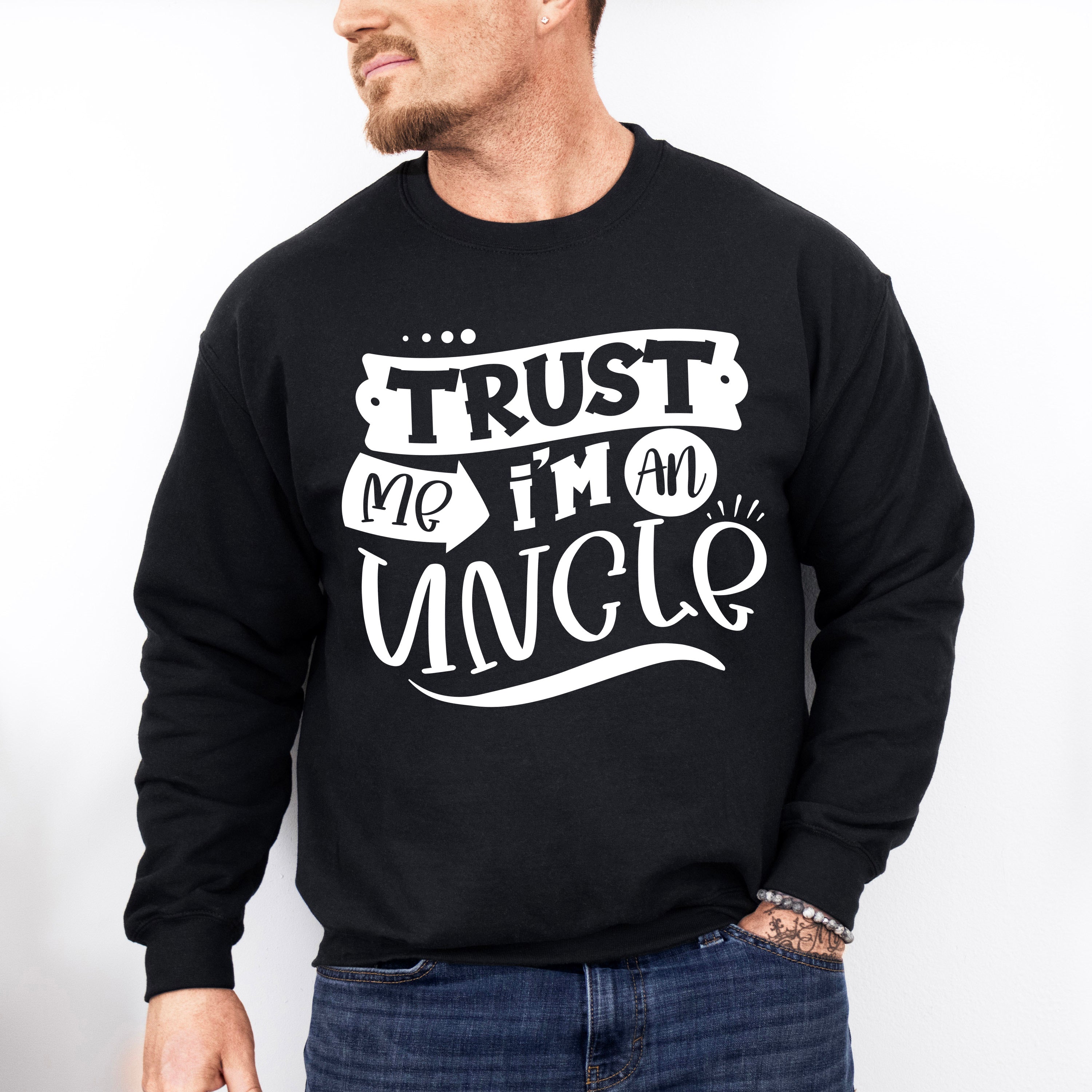 Trust Me I'm An Uncle - Uncle Unisex Crewneck T-Shirt Sweatshirt Hoodie