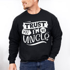 Trust Me I'm An Uncle - Uncle Unisex Crewneck T-Shirt Sweatshirt Hoodie