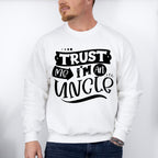Trust Me I'm An Uncle - Uncle Unisex Crewneck T-Shirt Sweatshirt Hoodie