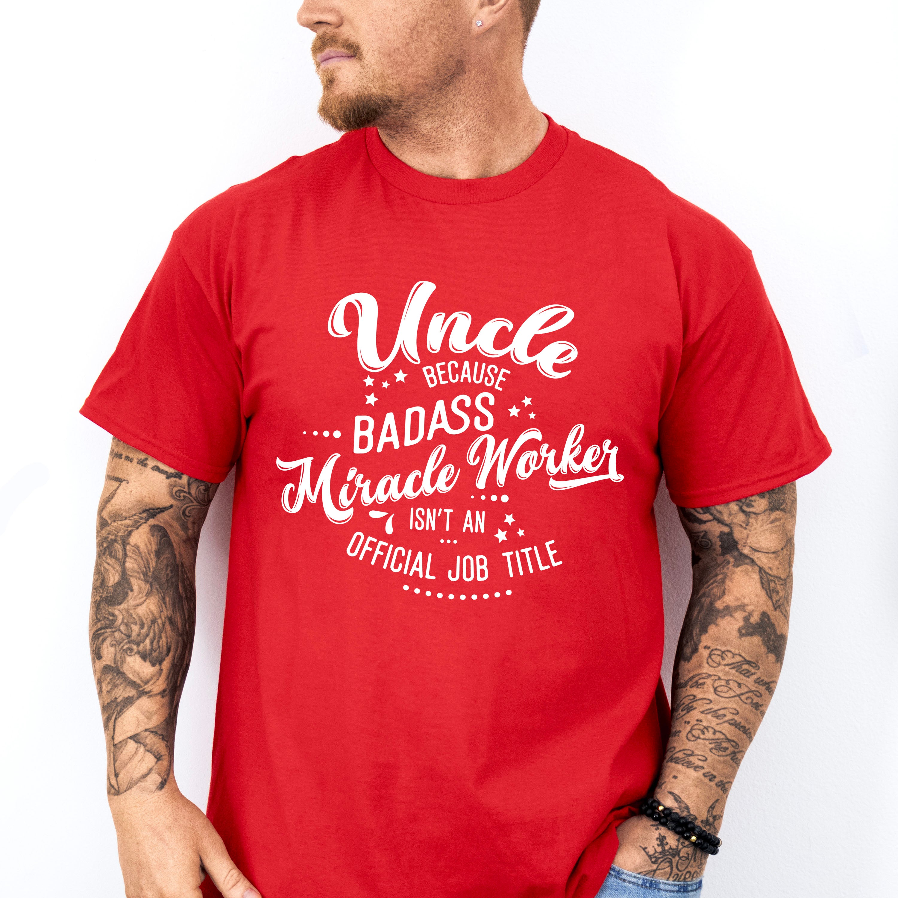 Badass Miracle Worker - Uncle Unisex Crewneck T-Shirt Sweatshirt Hoodie