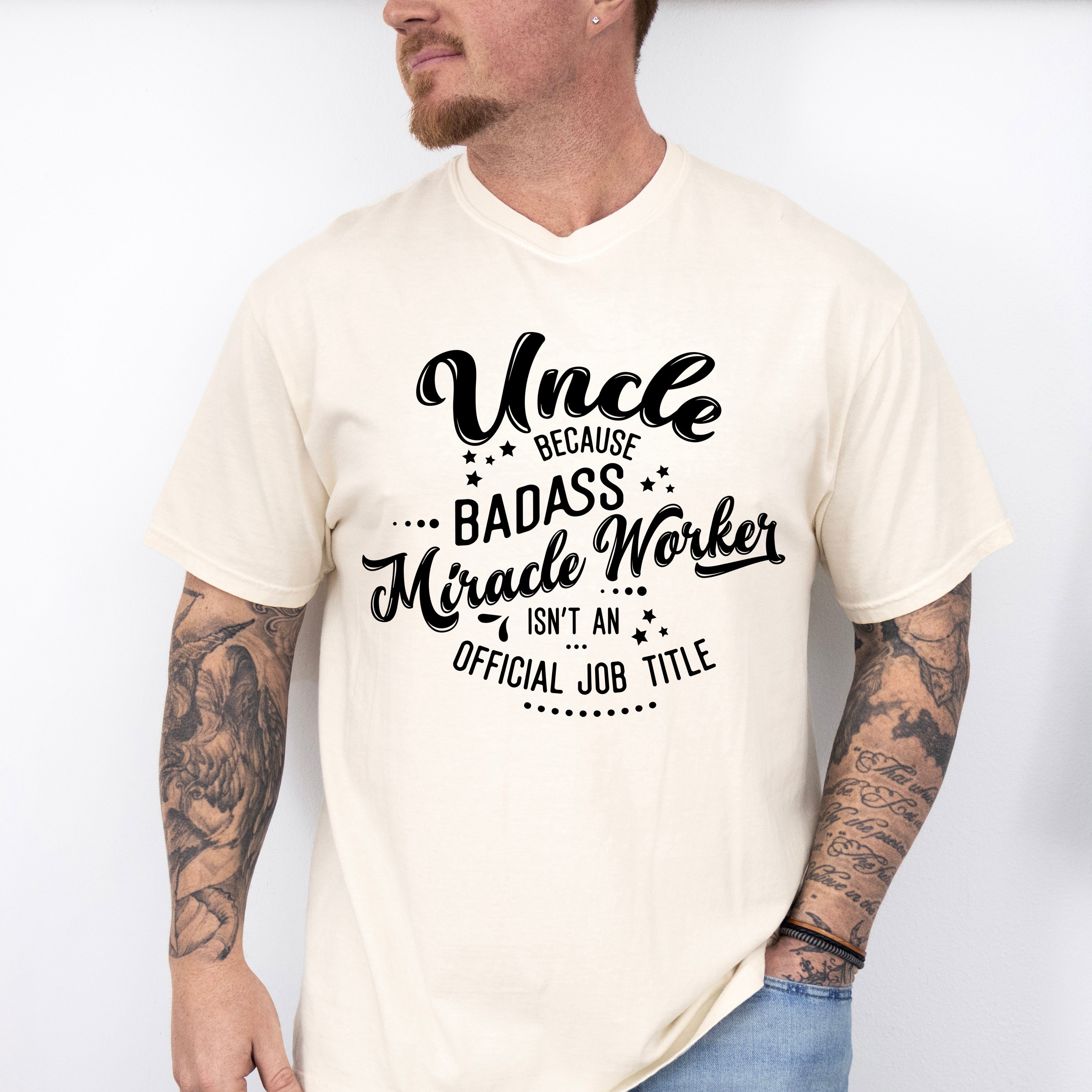 Badass Miracle Worker - Uncle Unisex Crewneck T-Shirt Sweatshirt Hoodie