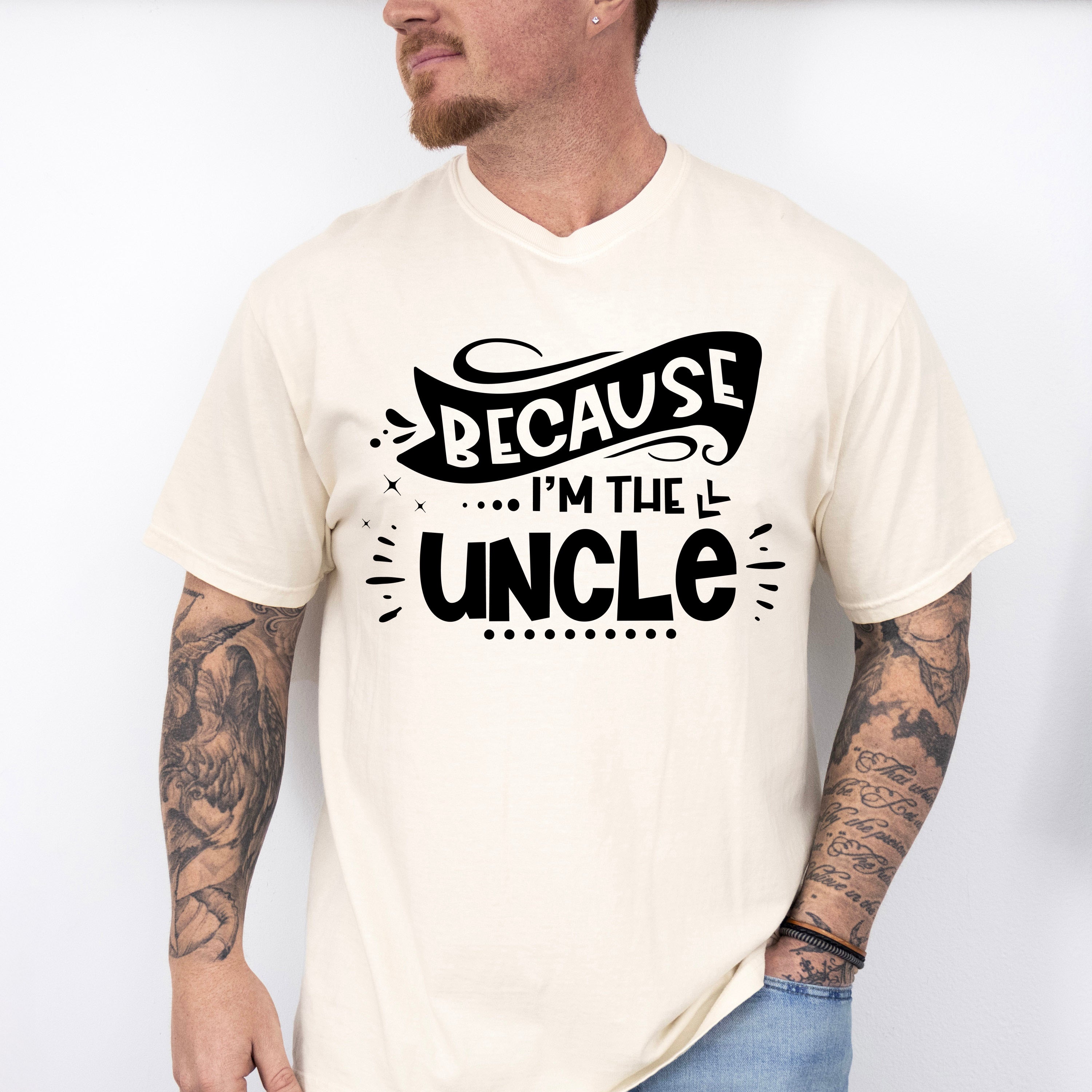 Because I'm The Uncle - Uncle Unisex Crewneck T-Shirt Sweatshirt Hoodie