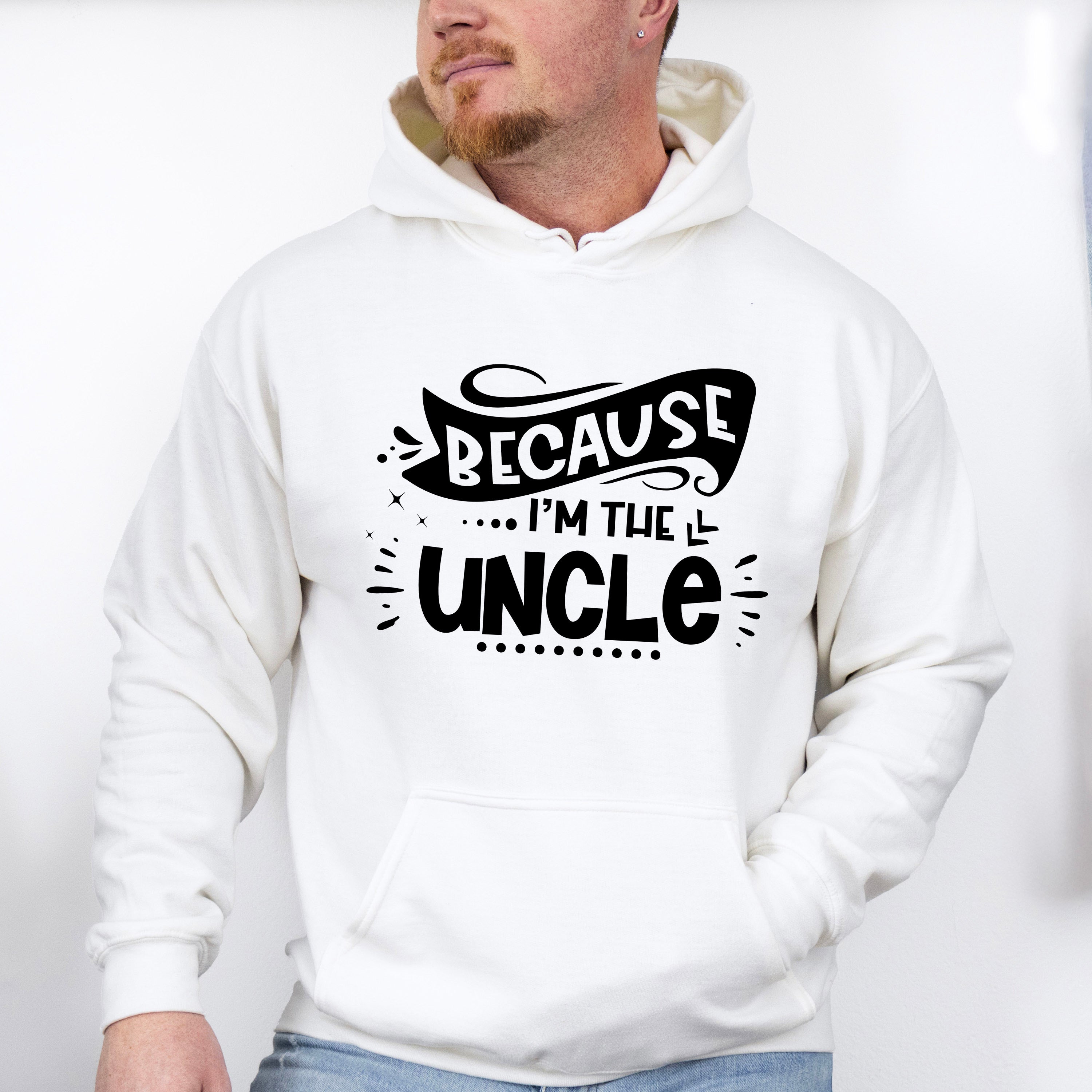 Because I'm The Uncle - Uncle Unisex Crewneck T-Shirt Sweatshirt Hoodie