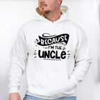Because I'm The Uncle - Uncle Unisex Crewneck T-Shirt Sweatshirt Hoodie