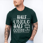 Half Uncle Half Coffee - Uncle Unisex Crewneck T-Shirt Sweatshirt Hoodie