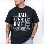Half Uncle Half Coffee - Uncle Unisex Crewneck T-Shirt Sweatshirt Hoodie