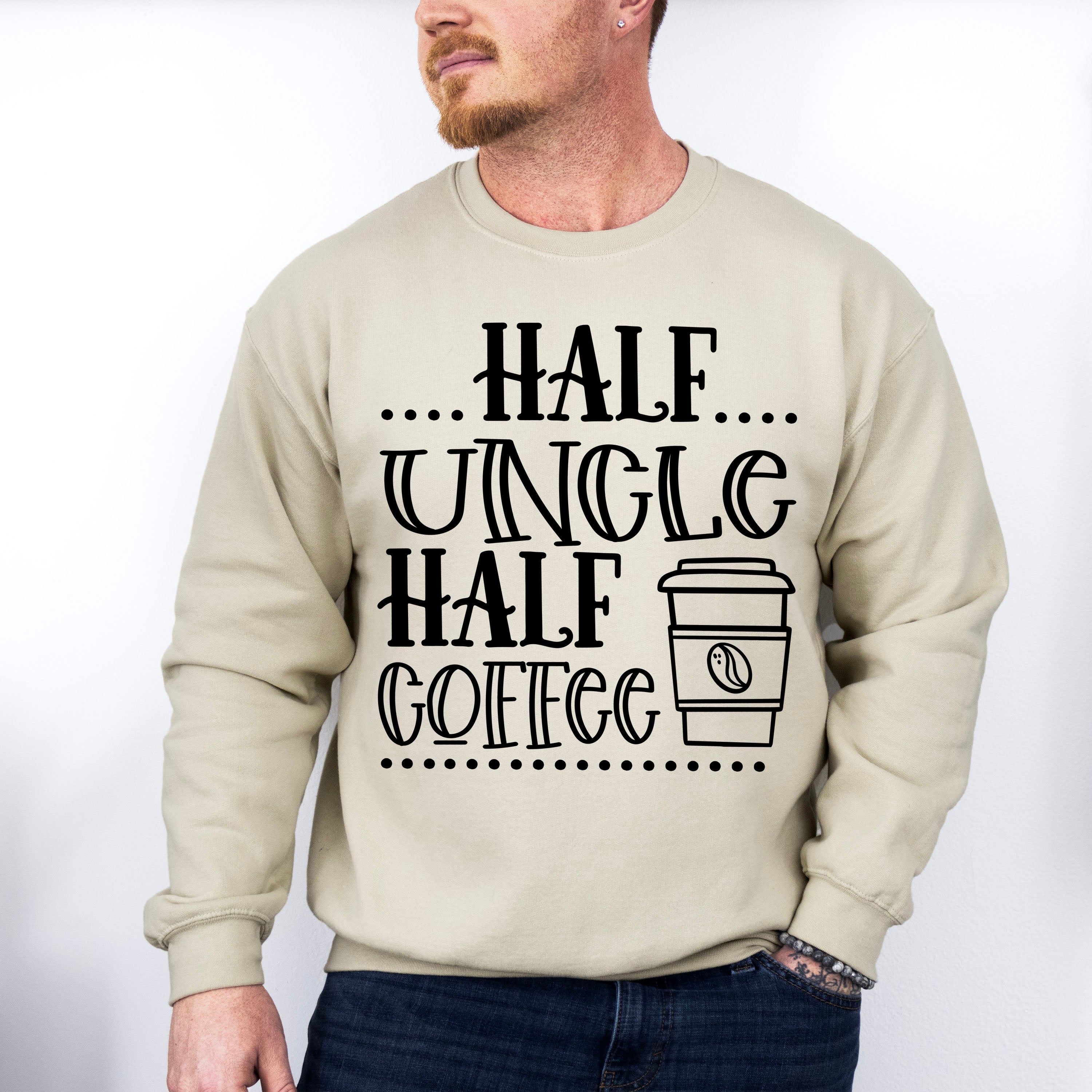 Half Uncle Half Coffee - Uncle Unisex Crewneck T-Shirt Sweatshirt Hoodie