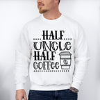 Half Uncle Half Coffee - Uncle Unisex Crewneck T-Shirt Sweatshirt Hoodie