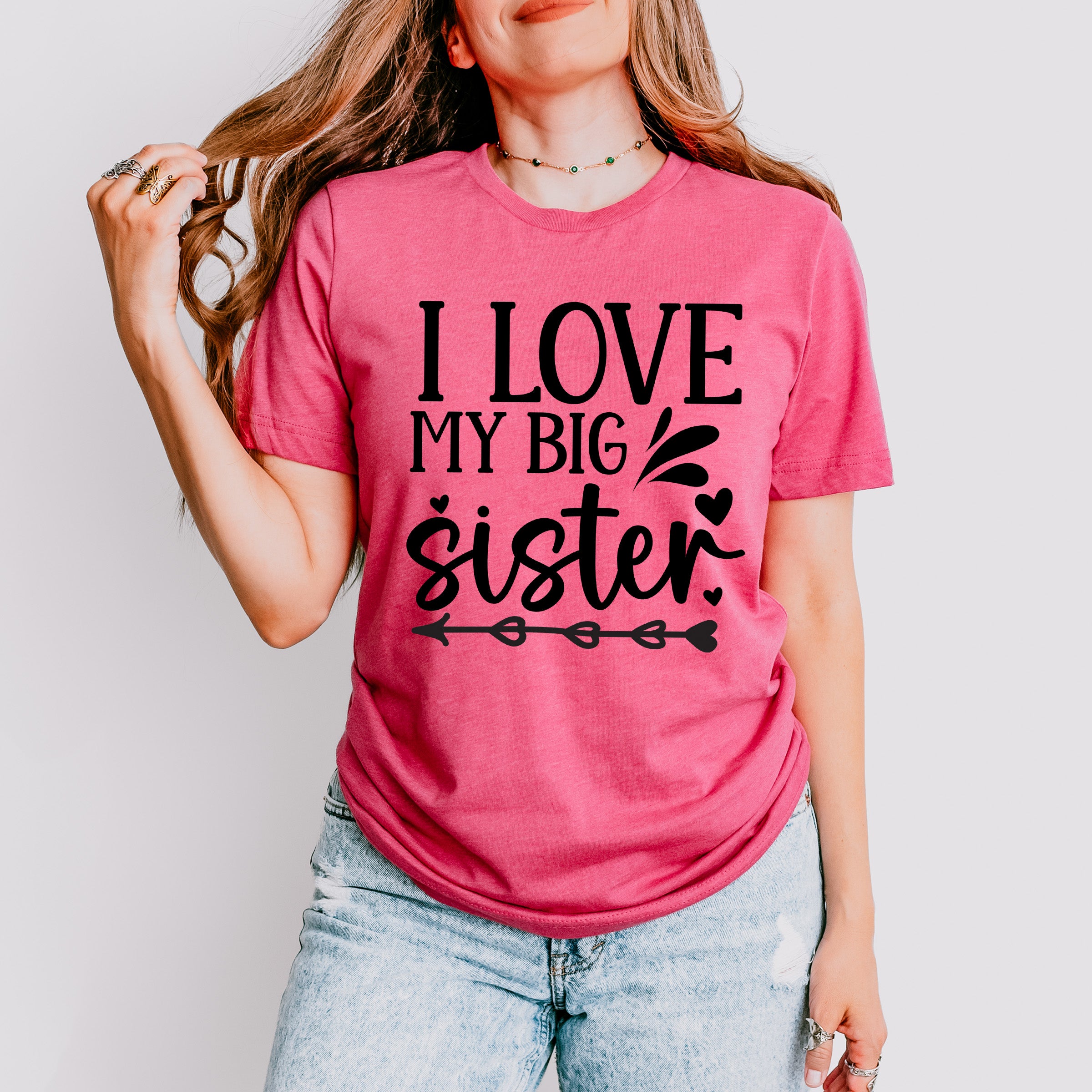 I Love My Big Sister - Sister Unisex Crewneck T-Shirt Sweatshirt Hoodie