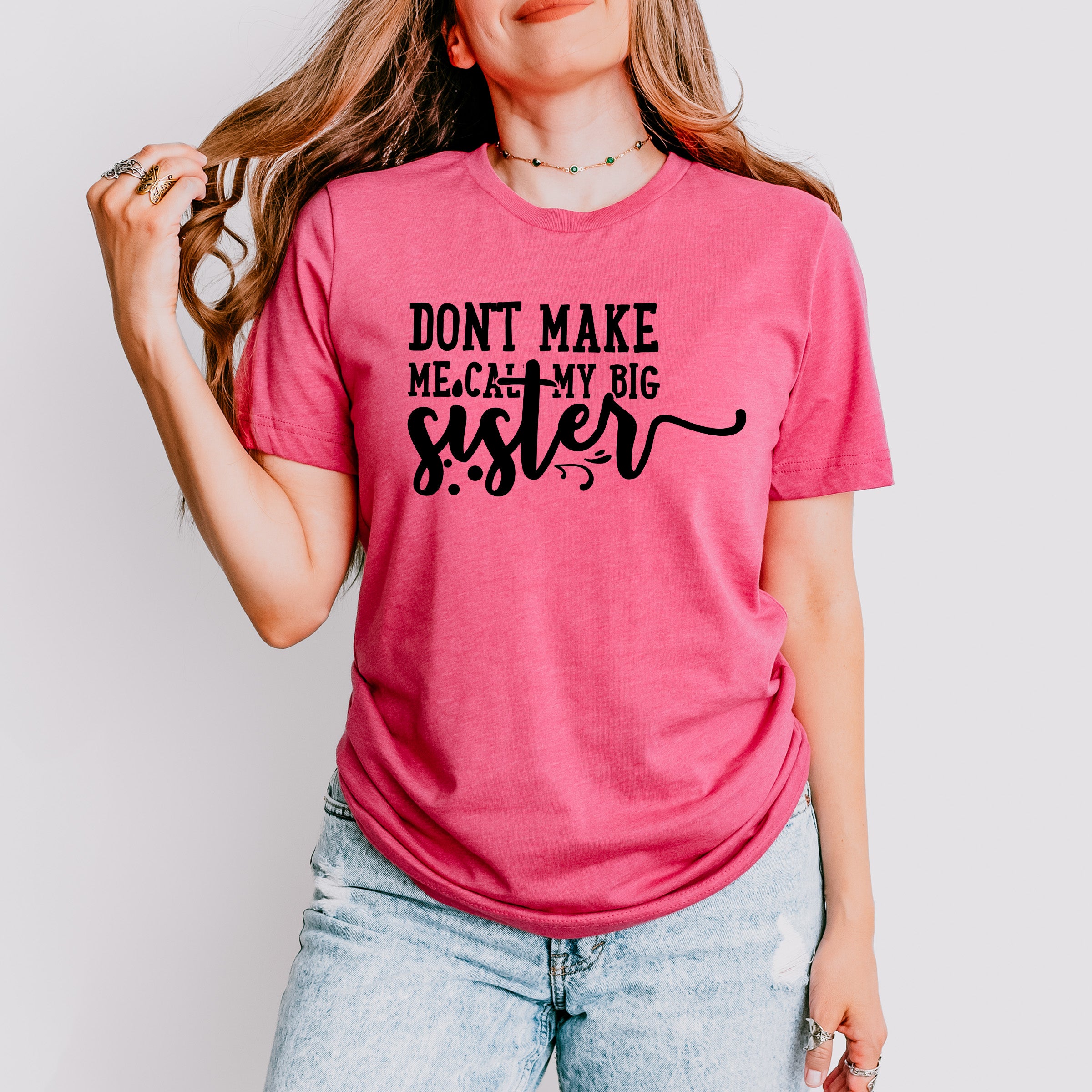 Don't Make Me Call - Sister Unisex Crewneck T-Shirt Sweatshirt Hoodie