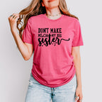 Don't Make Me Call - Sister Unisex Crewneck T-Shirt Sweatshirt Hoodie
