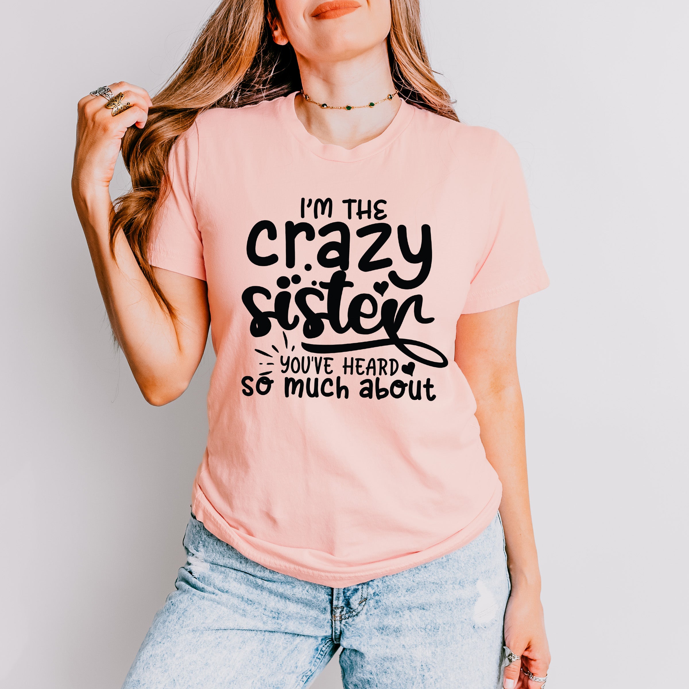 I'm The Crazy Sister - Sister Unisex Crewneck T-Shirt Sweatshirt Hoodie