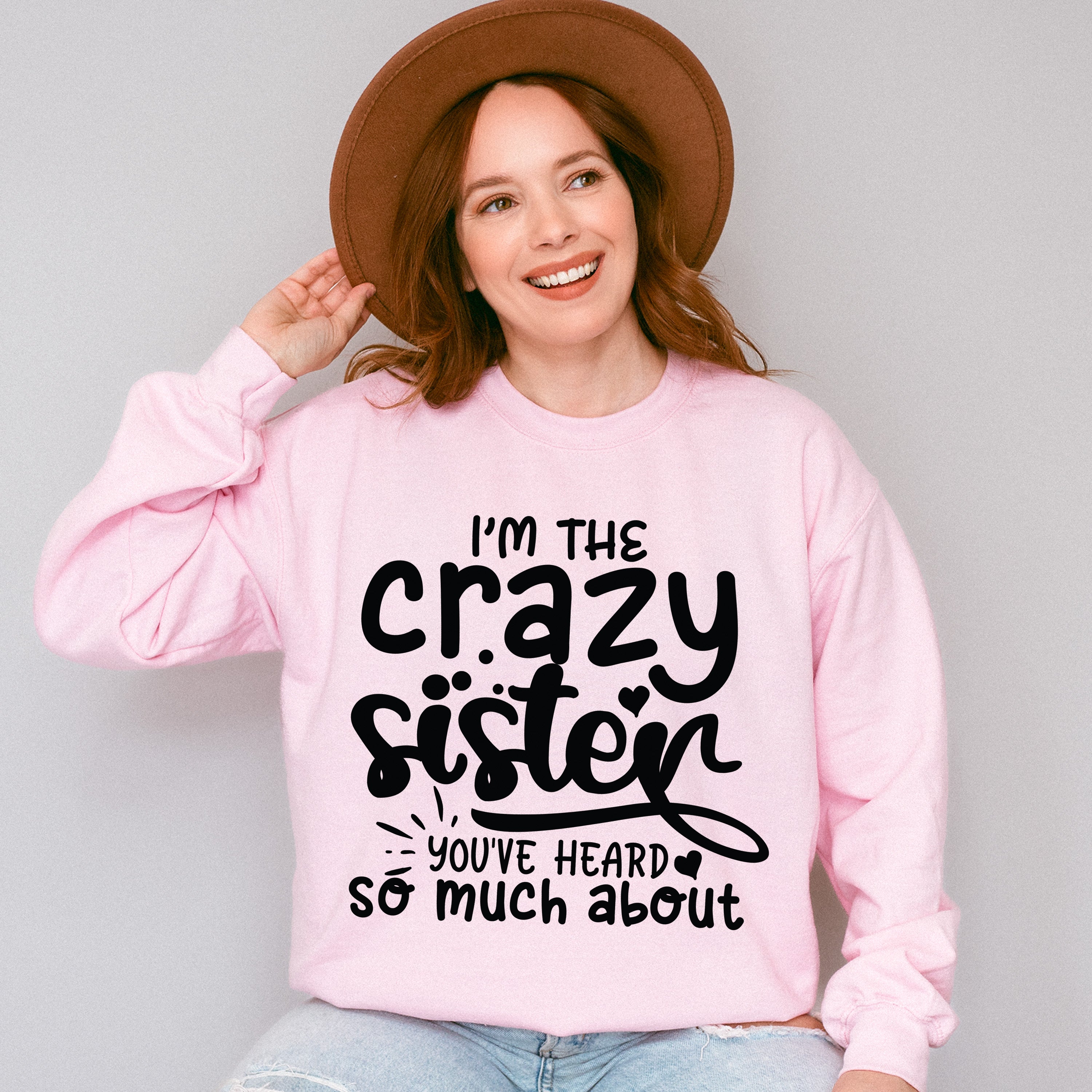 I'm The Crazy Sister - Sister Unisex Crewneck T-Shirt Sweatshirt Hoodie