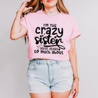 I'm The Crazy Sister - Sister Unisex Crewneck T-Shirt Sweatshirt Hoodie