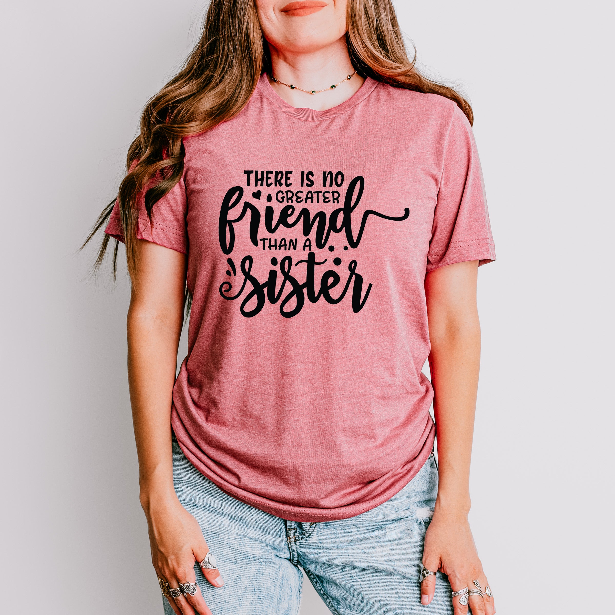 No Greater Friend - Sister Unisex Crewneck T-Shirt Sweatshirt Hoodie