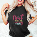 Don't Make Me Call Colorful Design - Sister Unisex Crewneck T-Shirt Sweatshirt Hoodie