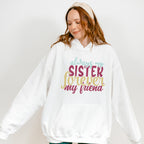 Always My Sister Colorful Design - Sister Unisex Crewneck T-Shirt Sweatshirt Hoodie