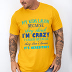 They Think I'm Crazy - Parents Unisex Crewneck T-Shirt Sweatshirt Hoodie