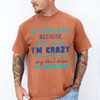 They Think I'm Crazy - Parents Unisex Crewneck T-Shirt Sweatshirt Hoodie