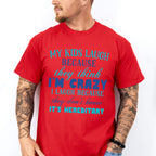 They Think I'm Crazy - Parents Unisex Crewneck T-Shirt Sweatshirt Hoodie