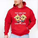 You Are The Loaf of My Life - Valentines Theme Unisex Crewneck T-Shirt Sweatshirt Hoodie