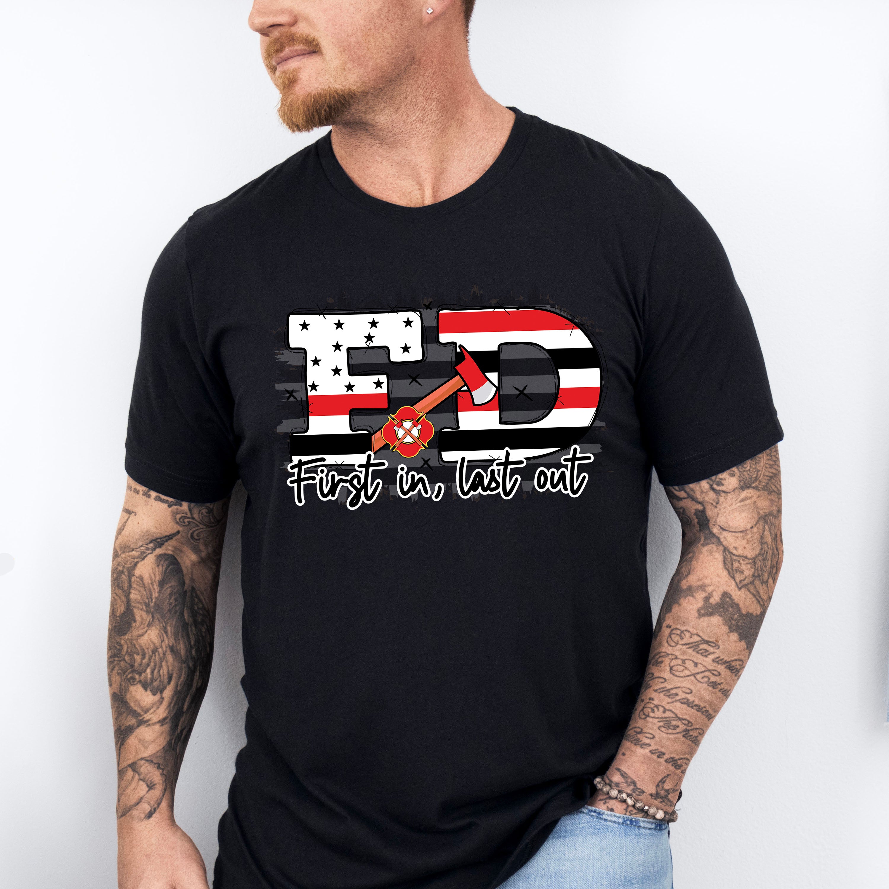 FD First In Last Out - Firefighter Unisex Crewneck T-Shirt Sweatshirt Hoodie