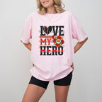 Love My Hero - Firefighter Unisex Crewneck T-Shirt Sweatshirt Hoodie