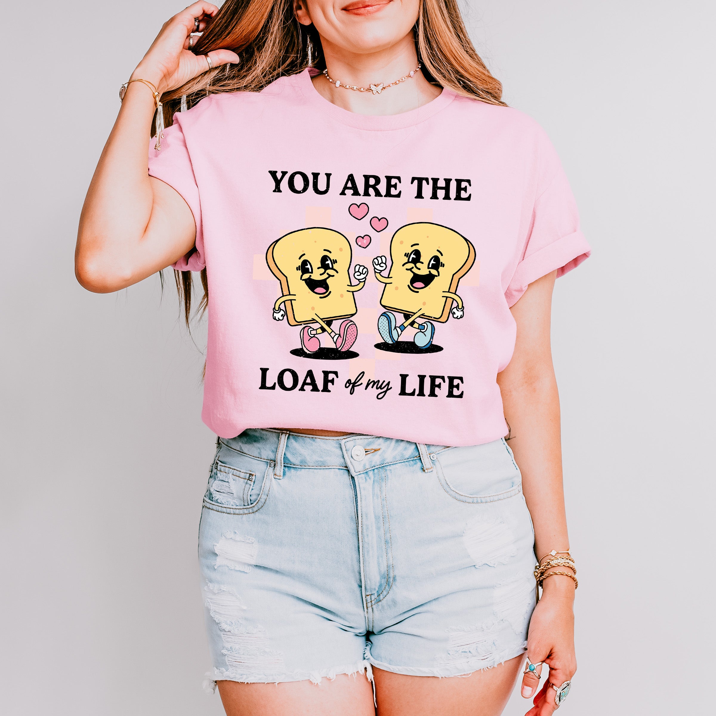 You Are The Loaf of My Life - Valentines Theme Unisex Crewneck T-Shirt Sweatshirt Hoodie